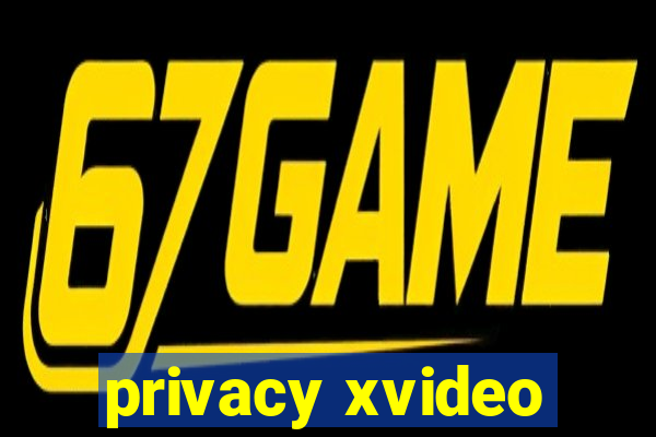 privacy xvideo